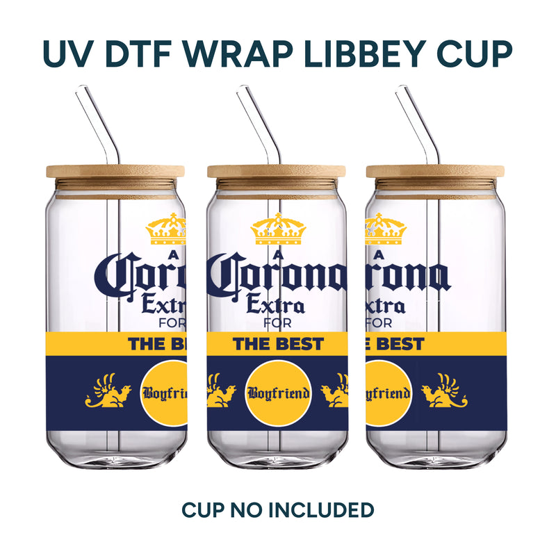 UV DTF WRAP LIBBEY CUP - Corona (The best boyfriend)