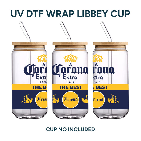 UV DTF WRAP LIBBEY CUP - Corona (The best friend)