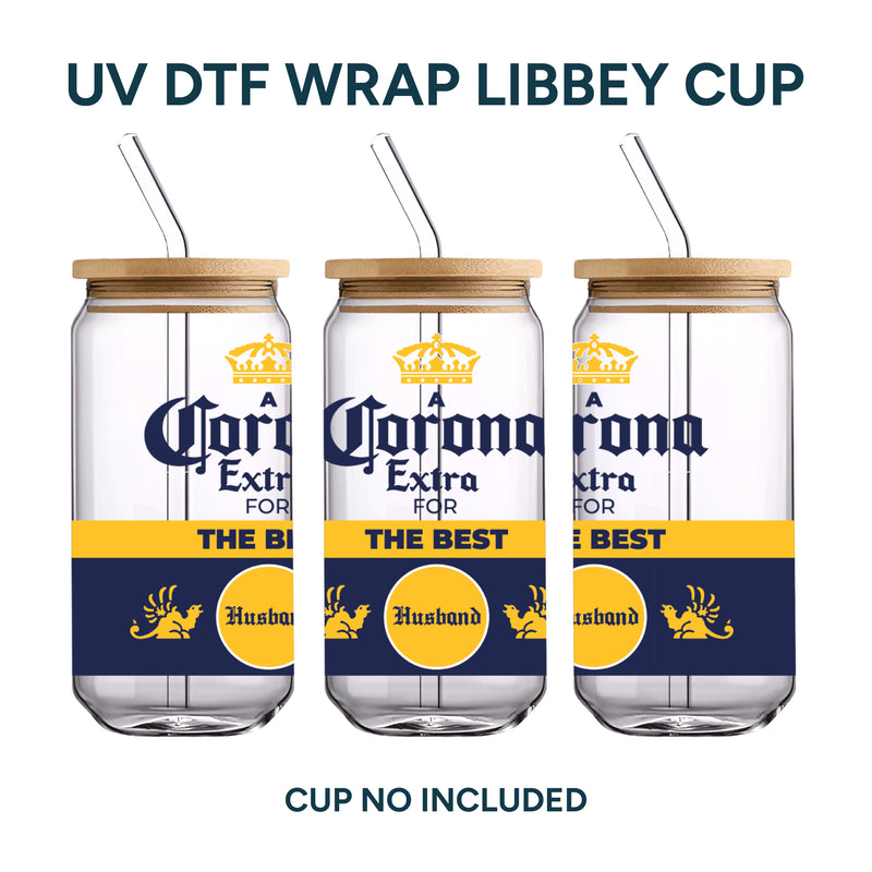 UV DTF WRAP LIBBEY CUP - Corona (The best husband)